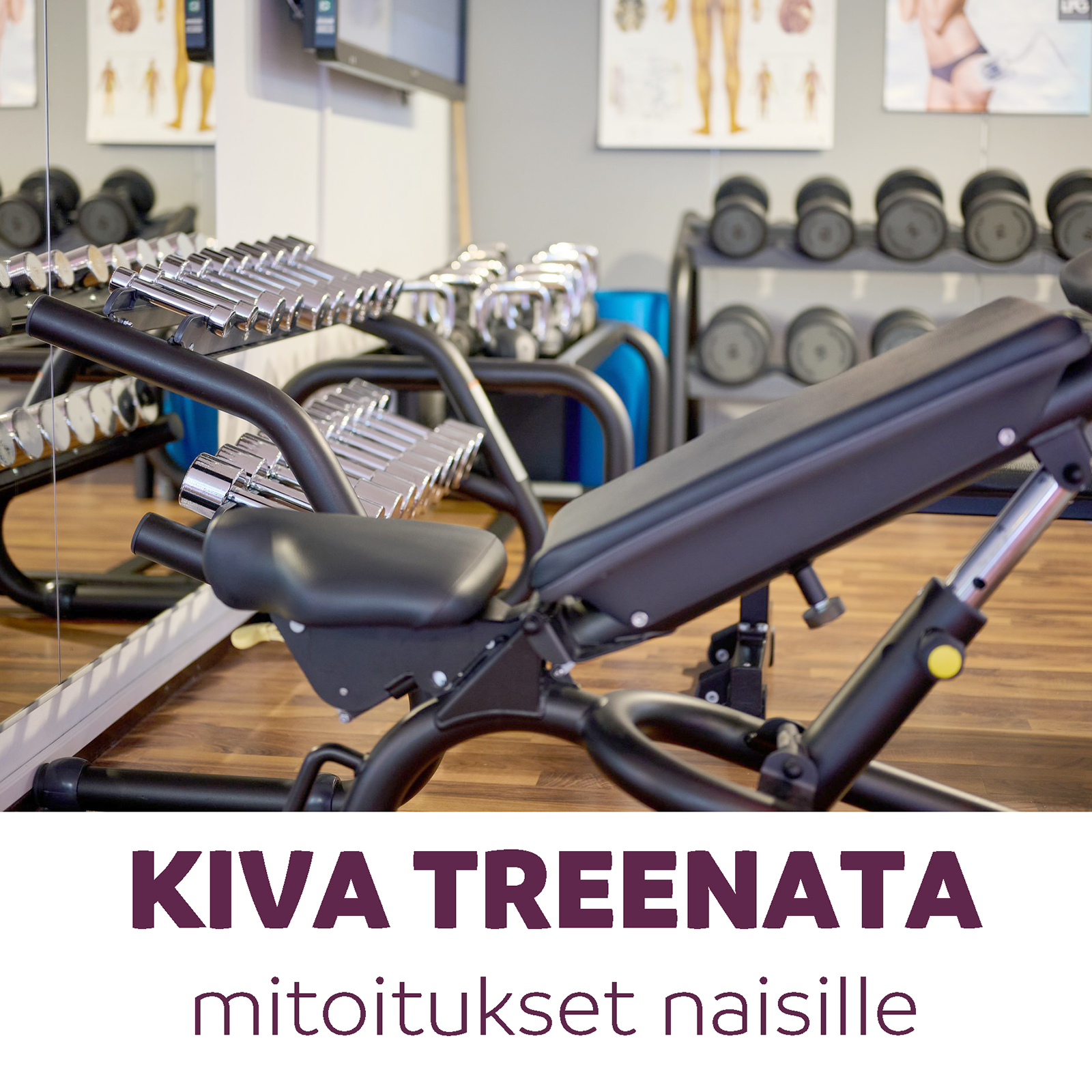 Technogymin laitteita. Alla teksti "Kiva treenata, mitoitukset naisille"